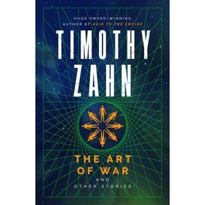 The Art of War and Other Stories -- Timothy Zahn
